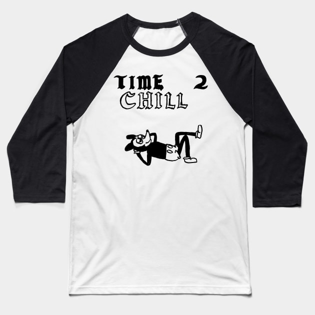 TIME 2 CHILL Baseball T-Shirt by TheCosmicTradingPost